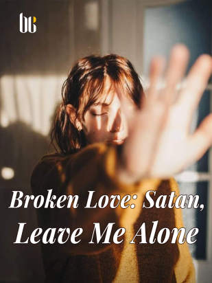 Broken Love: Satan, Leave Me Alone